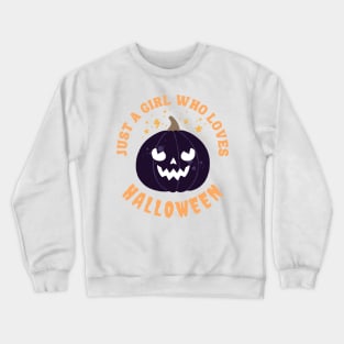 Just a Girl Who Loves Halloween Crewneck Sweatshirt